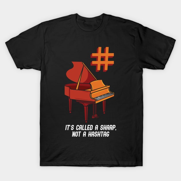 It's Called A Sharp Not A Hashtag T-Shirt by maxdax
